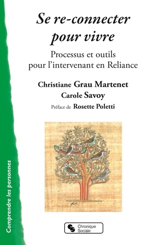 Christiane Grau Martenet et Carole Savoy - Se re-connecter pour vivre - Processus et outils pour l'intervenant en reliance.