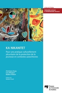 Christiane Guay et Lisa Ellington - KA NIKANITET : pour une pratique culturellement sécuritaire de la protection de la jeunesse en contextes autochtones.