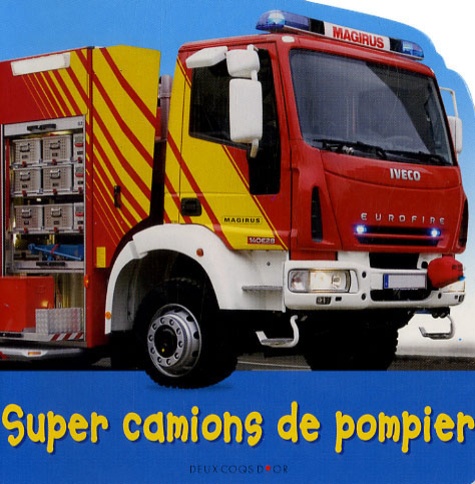 Christiane Gunzi et Paul Calver - Super camions de pompier.