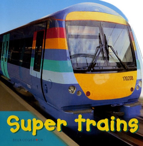 Christiane Gunzi et Paul Calver - Super trains.