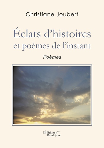 Eclats d'histoires et poèmes de l'instant