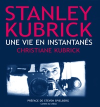 Christiane Kubrick - Stanley Kubrick, Une Vie En Instantanes.