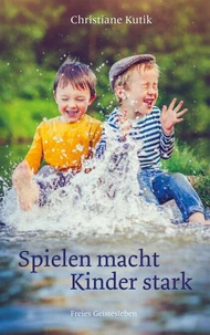 Spielen macht Kinder stark