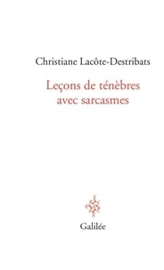 Christiane Lacôte-Destribats - Leçons de ténèbres avec sacarsme - Passage par La chouette aveugle de Sadegh Hédayat.