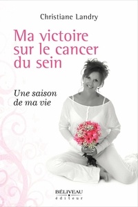  Christiane Landry - Ma victoire sur le cancer du sein.