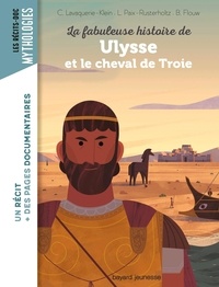 Christiane Lavaquerie-Klein et Laurence Paix-Rusterholtz - La fabuleuse histoire de Ulysse et le cheval de Troie.
