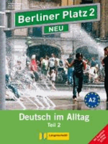 Christiane Lemcke et Lutz Rohrmann - Berliner Platz 2 NEU in Teilbänden - Lehr- und Arbeitsbuch 2, Teil 2 mit Audio-CD und "Im Alltag EXTRA" - Deutsch im Alltag.