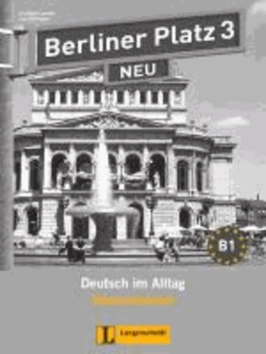 Christiane Lemcke et Lutz Rohrmann - Berliner Platz 3 NEU - Intensivtrainer 3 - Deutsch im Alltag.