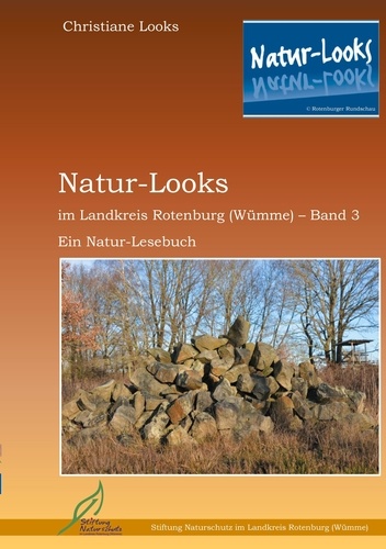 Natur-Looks im Landkreis Rotenburg (Wümme) - Band 3. Ein Natur-Lesebuch