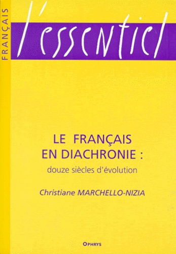 Christiane Marchello-Nizia - Le français en diachronie - Douze siècles d'évolution.