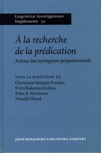 Christiane Marque-Pucheu et Fryni Kayoyianni-Doa - A la recherche de la prédication - Autour des syntagmes prépositionnels.