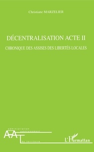 Christiane Marzelier - Décentralisation Acte II - Chroniques des asssises des libertés locales.