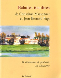 Christiane Massonet et Jean-Bernard Papi - Balades insolites - 34 Itinéraires en Charentes.
