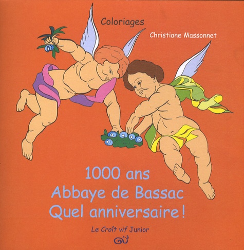 Christiane Massonnet - 1000 Ans Abbaye de Bassac Quel anniversaire !.