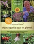 Christiane Maute - Homéopathie pour les plantes - Guide pratique pour le soin des plantes d'intérieur, d'extérieur, du potager et du verger.