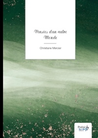 Téléchargement gratuit des livres de vente Pensées d'un autre Monde 9782383511656 par Christiane Mercier (French Edition) PDF FB2