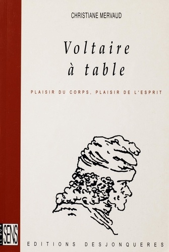 Voltaire à table. Plaisir du corps, plaisir de l’esprit
