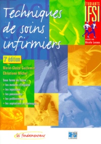 Christiane Michel et Marie-Claire Guillemin - Techniques De Soins Infirmiers. 3eme Edition.