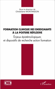 Christiane Montandon - Formation clinique des enseignants à la posture réflexive - Enjeux épistémologiques et dispositifs de recherche action formation.