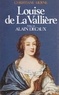Christiane Moyne et André Séailles - Louise de La Vallière - Ou Le roi favori.
