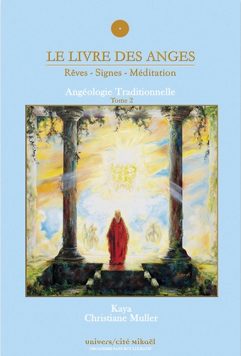 Christiane Muller et  Kaya - Le livre des anges (Rêves-signes-méditation) - Angéologie traditionnelle, Tome 2.