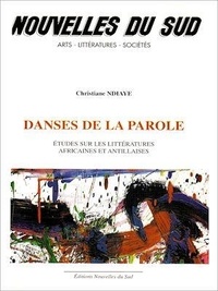 Christiane Ndiaye - Danses de la parole - Études sur les littératures africaines et antillaises.