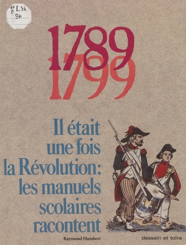 Il était une fois la Révolution. Les manuels scolaires racontent, 1789-1799