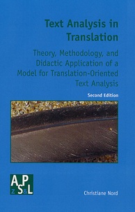 Christiane Nord - Text Analysis in Translation - Theory, Methodology and Didactic Application of a Model for Translation-Oriented Text Analysis.