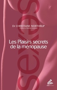 Christiane Northrup - Les plaisirs secrets de la ménopause.