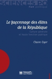 Christiane Oger - Le façonnage des élites de la République - Culture générale et haute fonction publique.