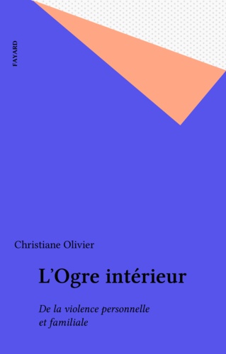 L'OGRE INTERIEUR. De la violence personnelle et familiale