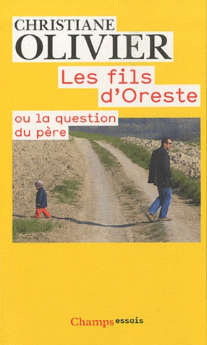 Christiane Olivier - Les fils d'Oreste ou la question du père.