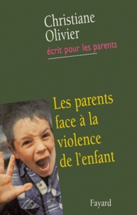 Christiane Olivier - Les Parents Face A La Violence De L'Enfant.