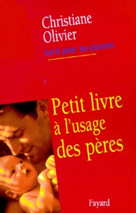 Christiane Olivier - Petit livre à l'usage des pères.
