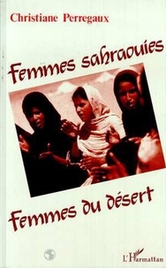 Christiane Perregaux - Femmes sahraouies, femmes du désert.