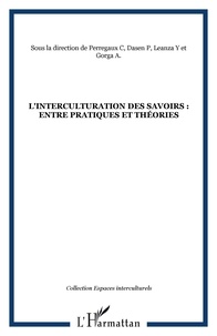 Christiane Perregaux et Pierre Dasen - L'interculturation des savoirs : entre pratiques et théories.