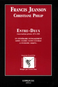 Christiane Philip et Francis Jeanson - Entre-Deux. - Conversations privées 1974-1999.