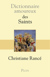 Christiane Rancé - Dictionnaire amoureux des Saints.