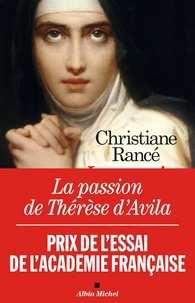 Christiane Rancé - La Passion de Thérèse d'Avila.