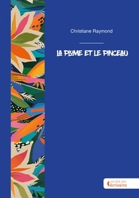 Christiane Raymond - La plume et le pinceau.