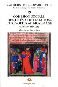 Christiane Raynaud - Cohésion sociale, identités, contestations et révoltes au Moyen Age (XIIIe-XVe siècles) - Miscellanea Recordium.
