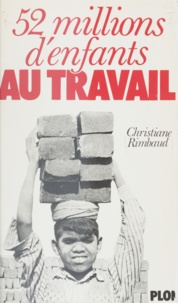Christiane Rimbaud - 52 millions d'enfants au travail.