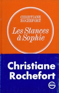 Christiane Rochefort - Les stances à Sophie.