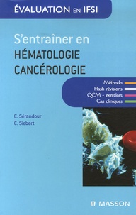 Christiane Sérandour et Carole Siebert - S'entraîner en hématologie-cancérologie.