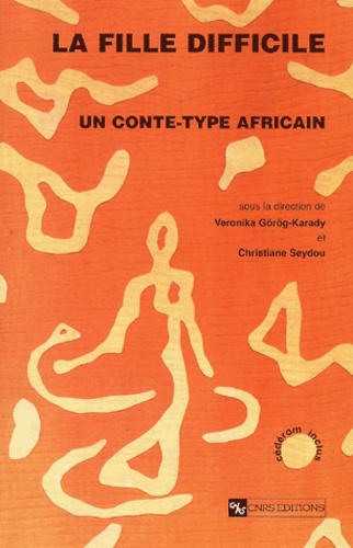 Christiane Seydou et  Collectif - La Fille Difficile. Un Conte-Type Africain, Avec Cd-Rom.
