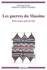 Christiane Seydou - Les guerres du Massina - Récits épiques peuls du Mali.