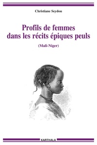 Christiane Seydou - Profils de femmes dans les récits épiques peuls (Mali-Niger).