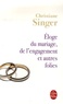 Christiane Singer - Eloge du mariage, de l'engagement et autres folies.