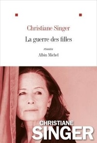 Christiane Singer - La guerre des filles.