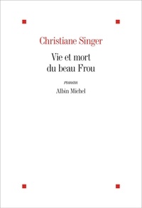 Christiane Singer - Vie et mort du beau Frou.